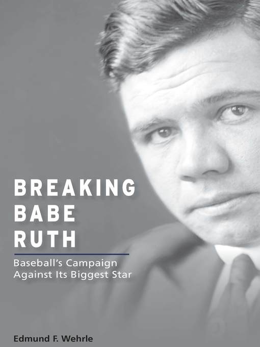 Title details for Breaking Babe Ruth by Edmund F. Wehrle - Available